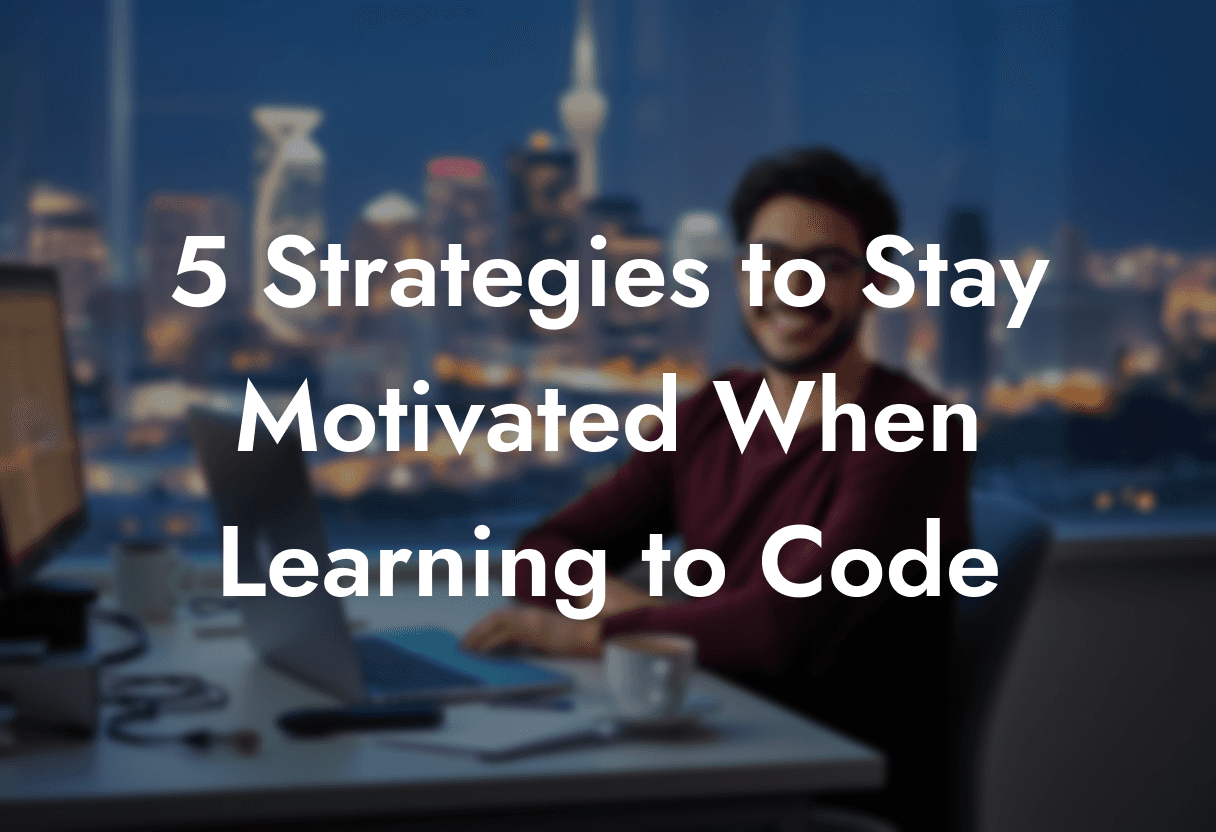 5 Proven Strategies to Stay Motivated When Learning to Code