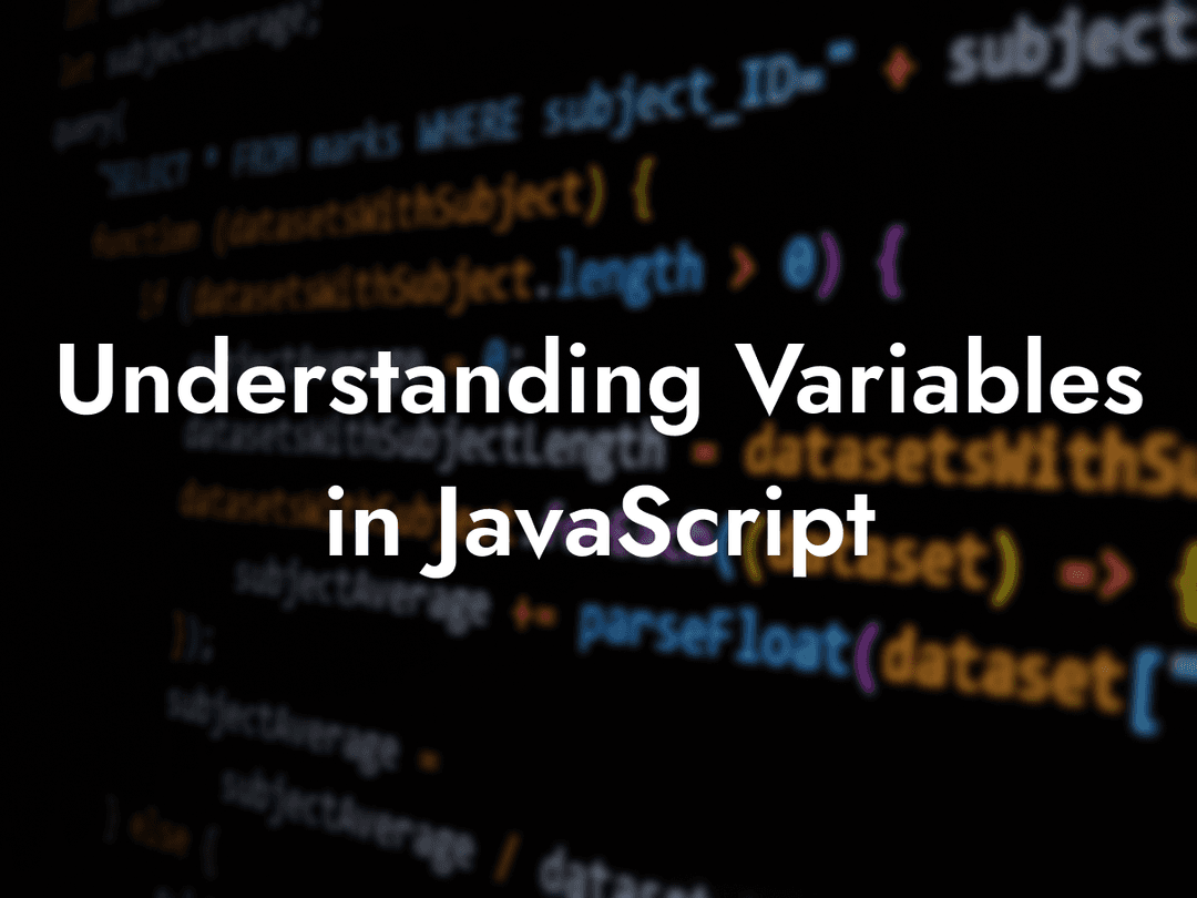 Understanding Variables in JavaScript: Declarations, Data Types, and ...
